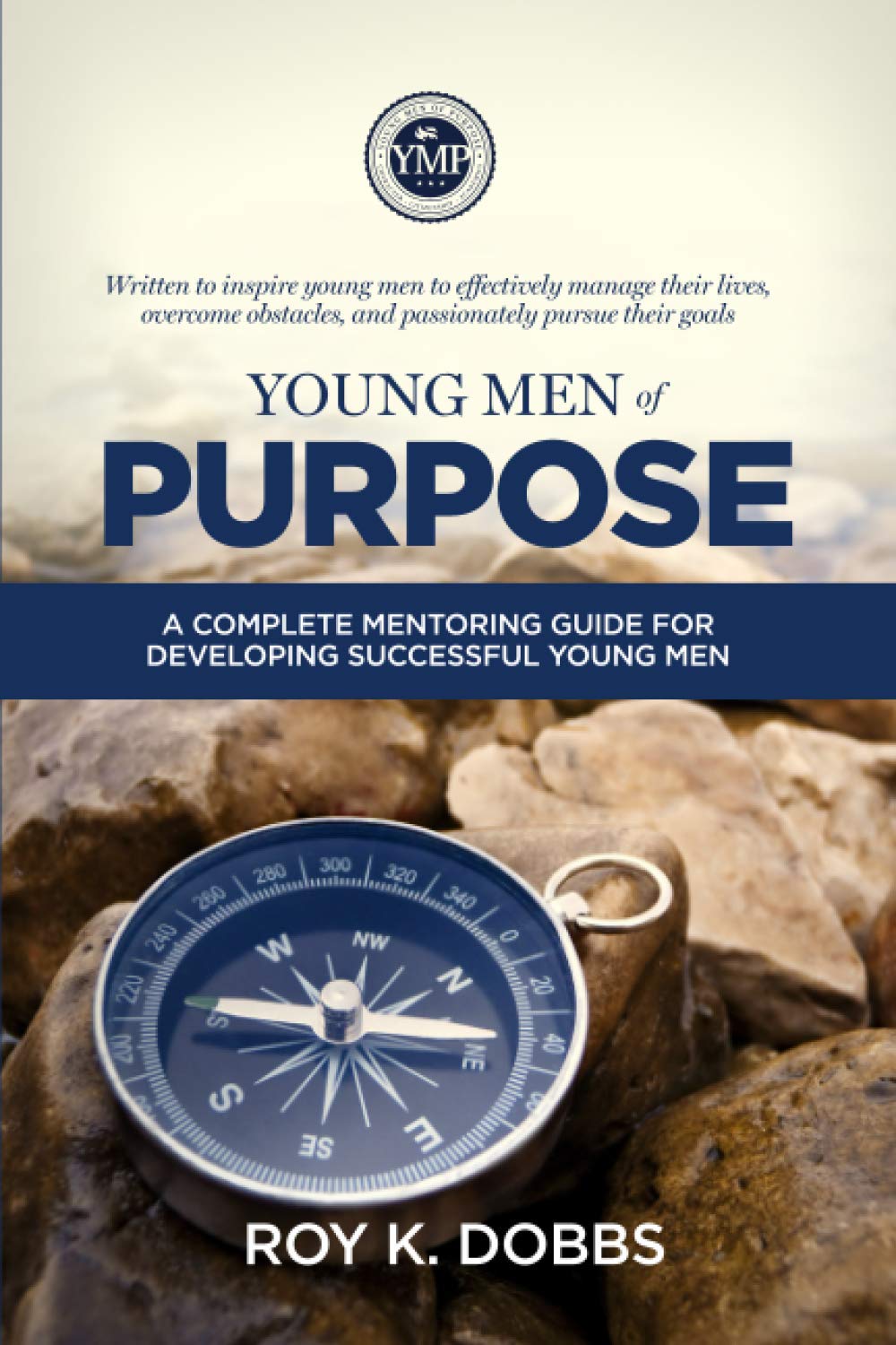 Young Men of Purpose: A Complete Mentoring Guide for Developing Successful Young Men (Paperback)