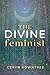 The Divine Feminist