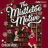 The Mistletoe Motive by Chloe Liese