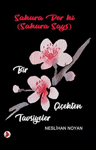 Sakura Der ki (Sakura Says): Bir Çiçekten Tavsiyeler