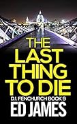 The Last Thing to Die