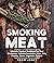 Smoking Meat: Ultimate Smok...