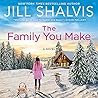 The Family You Make by Jill Shalvis