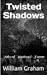 Twisted Shadows: Tales of Mystery & Horror