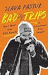 Bad Trips: How I ...