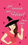 Eine tierisch gute Hexe! by K.M. Parker