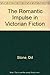 The Romantic Impulse in Victorian Fiction