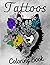 Tattoos Coloring Book: Tatt...
