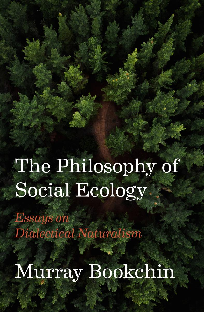The Philosophy of Social Ecology: Essays on Dialectical Naturalism