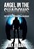 Angel In The Shadows by Jay Jordan