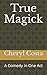 True Magick: A Comedy in On...
