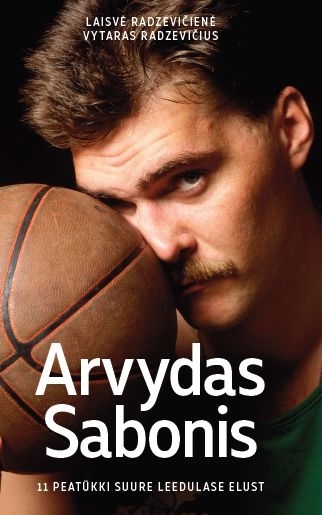 Arvydas Sabonis. 11 peatükki suure leedulase elust