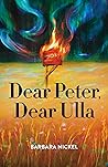 Dear Peter, Dear Ulla by Barbara Nickel Dear Peter, Dear Ulla by Barbara Nickel