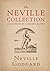 The Neville Collection by Neville Goddard The Neville Collection by Neville Goddard
