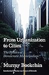 From Urbanization to Cities by Murray Bookchin