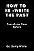How to Re -Write the Past: ...