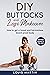 Diy buttocks and legs makeover: How to get a toned and harmonious beach-proof body