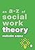 An A-Z of Social Work Theor...