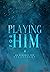 PLAYING FOR HIM