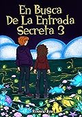 En Busca de la Entrada Secreta 3: El desenlace de la divertida aventura de misterio (para niños de 7 a 12 años) (Spanish Edition)