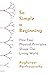 So Simple a Beginning: How Four Physical Principles Shape Our Living World