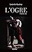 L'OGRE by Louis de Mauboy