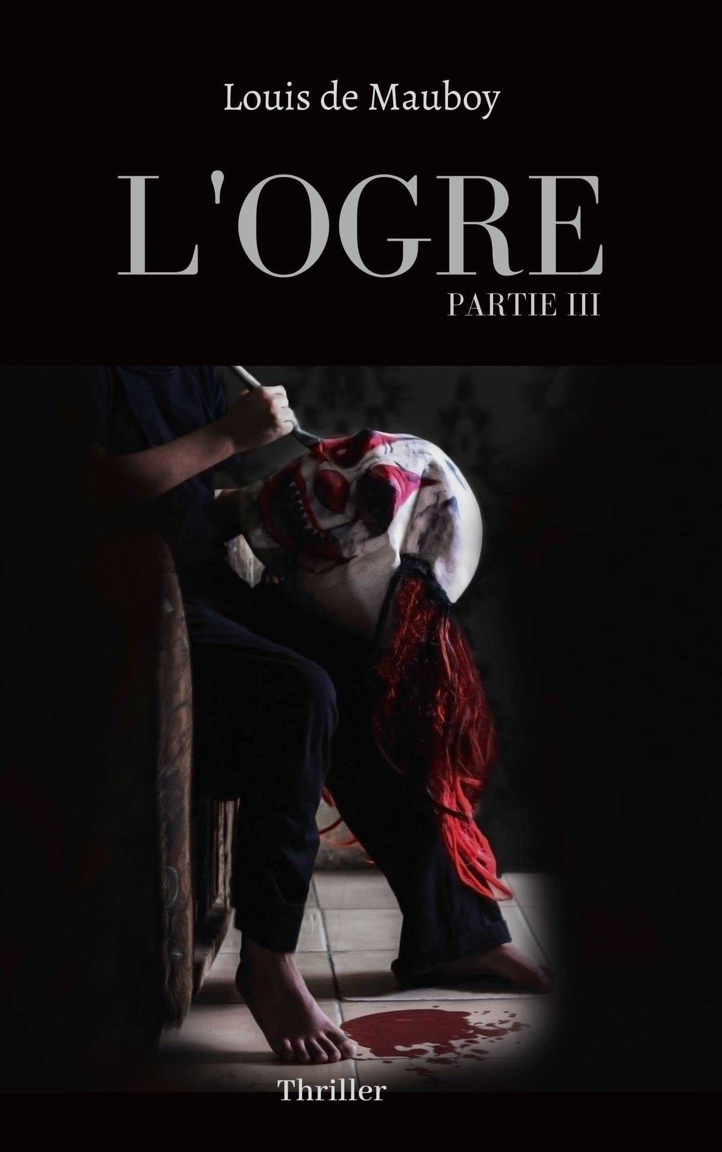 L'OGRE: Partie III (French Edition)