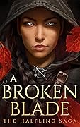 A Broken Blade (The Halfling Saga, #1)