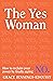 The Yes Woman: How to recla...