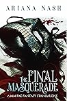 The Final Masquerade by Ariana Nash