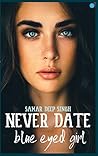 Never Date Blue-Eyed Girl Never Date Blue-Eyed Girl
