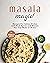 Masala Magic!: Recipes For ...