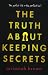 The Truth about Keeping Secrets by Savannah   Brown