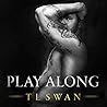 Play Along by T.L. Swan