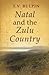 Natal and the Zulu Country