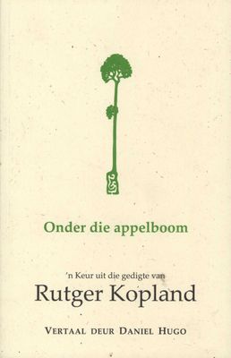 Onder Die Appelboom: 'n Keur uit die gedigte van Rutger Kopland