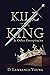 Kill the King! And Other Co...
