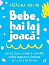 Bebe, hai la joacă