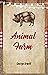 ANIMAL FARM by George Orwell