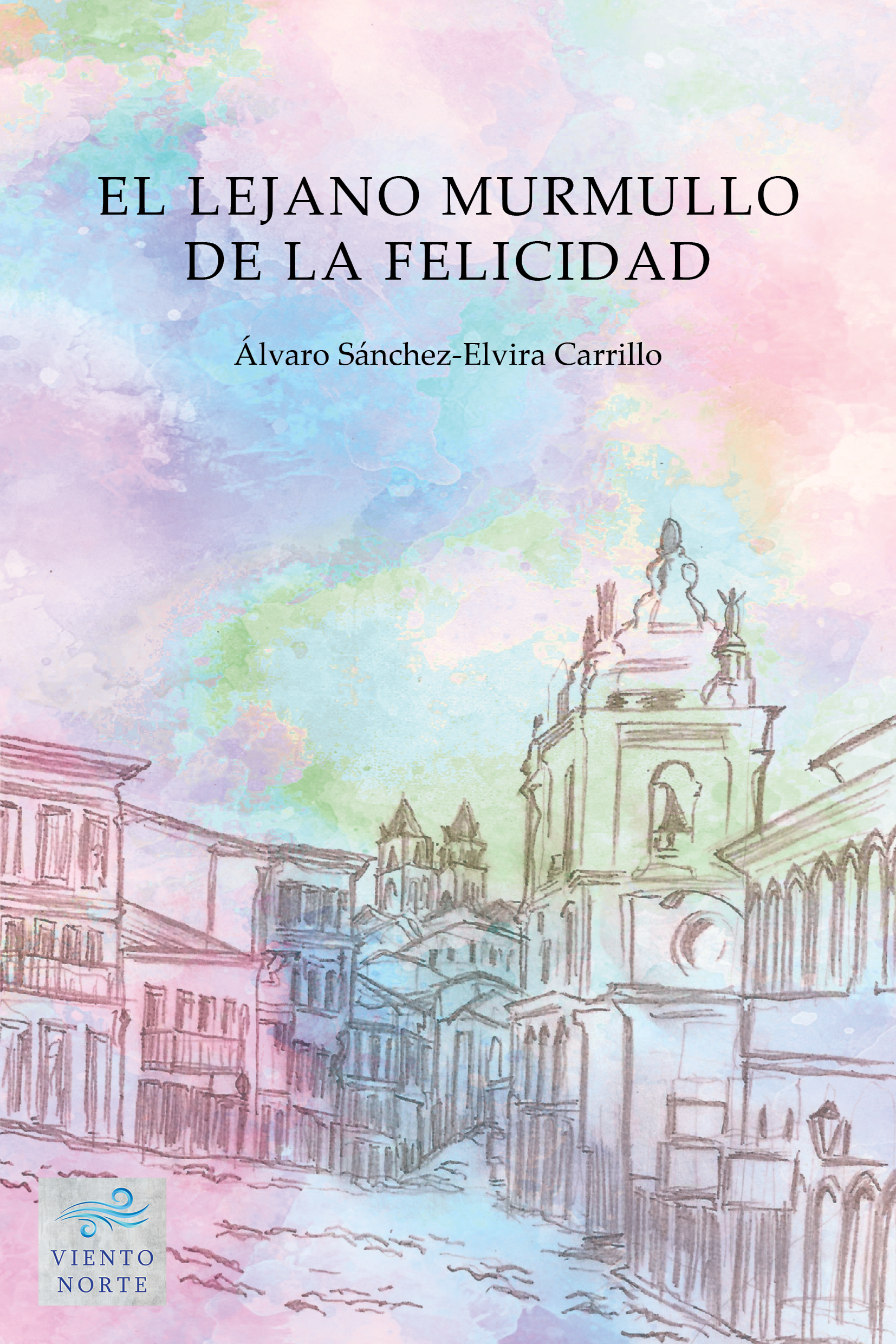 Portada de El lejano murmullo de la felicidad, de Álvaro Sánchez-Elvira