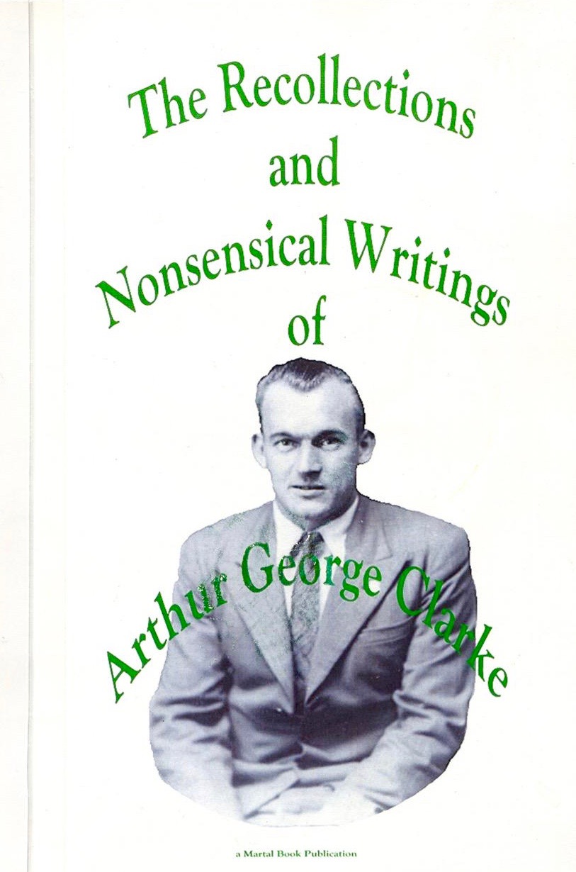 The Recollections and Nonsensical Writings of Arthur George Clarke (Paperback)