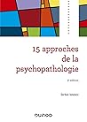 15 approches de la psychopathologie - 5e éd. (Psycho Sup) (French Edition)