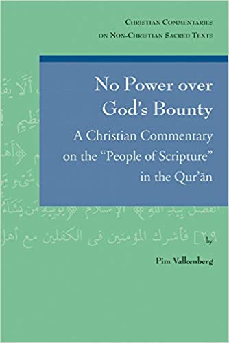 No Power Over God's Bounty: A Christian Commentary on the 'People of Scripture' in the Qur'an