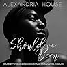 Should've Been by Alexandria  House