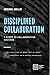 Disciplined Collaboration by Emmanuel Gobillot