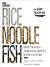 Rice, Noodle, Fish: Deep Travels Through Japan's Food Culture