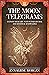 The Moon Telegrams Volume Two