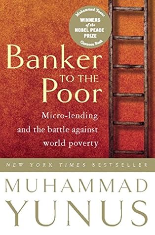 Banker to the Poor: Micro-lending and the Battle Against World Poverty