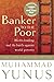 Banker to the Poor by Muhammad Yunus