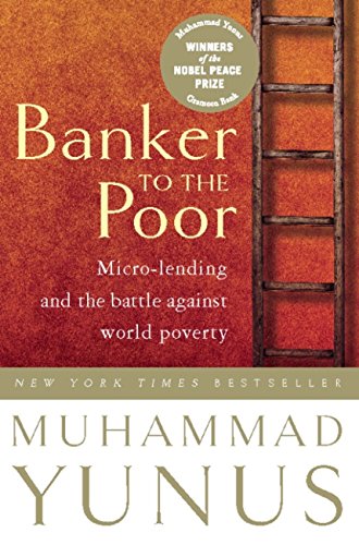 Banker to the Poor: Micro-lending and the Battle Against World Poverty